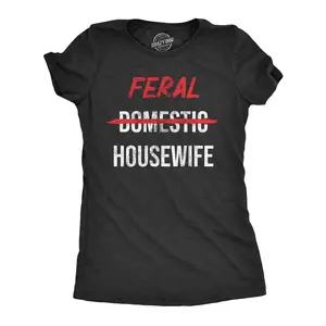 Womens Feral Housewife T Shirt Funny Crazy Wild Wife Tee for Ladies Funny Womens T Shirts Cute Vintage Fashion Casual Ladies T-Shirt Gift Funny mental health Top Women's Novelty Tees Black -