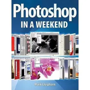 USED-Photoshop in a Weekend by Mark Cleghorn (Paperback)