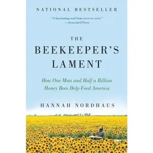 USED-The Beekeeper's Lament: How One Man and Half a Billion Honey Bees Help Feed America by Nordhaus, Hannah (Paperback)