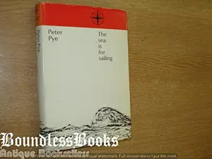 USED-The Sea is For Sailing by Peter Pye (Hardcover)