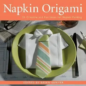 USED-Napkin Origami: 25 Creative and Fun Ideas for Napkin Folding by Brian Sawyer (Paperback)