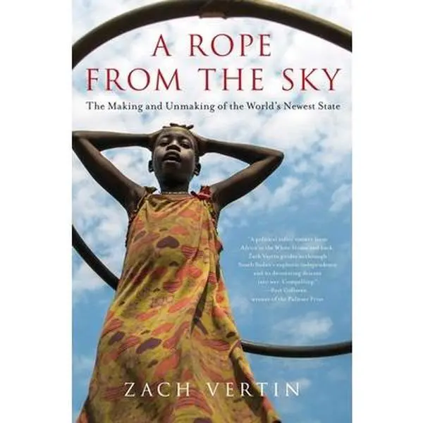 USED-A Rope from the Sky: The Making and Unmaking of the World's Newest State by Vertin, Zach (Hardcover)