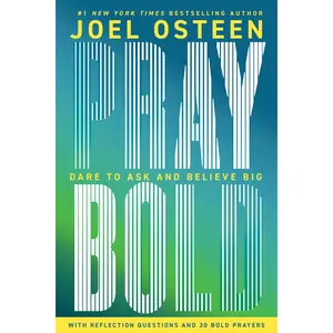 Pray Bold: Dare to Ask and Believe Big -- Joel Osteen - Hardcover