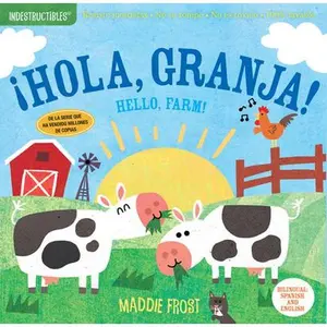 Indestructibles: ¡Hola, Granja! / Hello, Farm!: Chew Proof - Rip Proof - Nontoxic - 100% Washable (Book for Babies, Newborn Books, Safe to Chew) -- Maddie Frost, Paperback