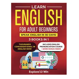 Learn English for Adult Beginners: 3 Books in 1 - ESL Certified: Speak English In 30 Days! Paperback