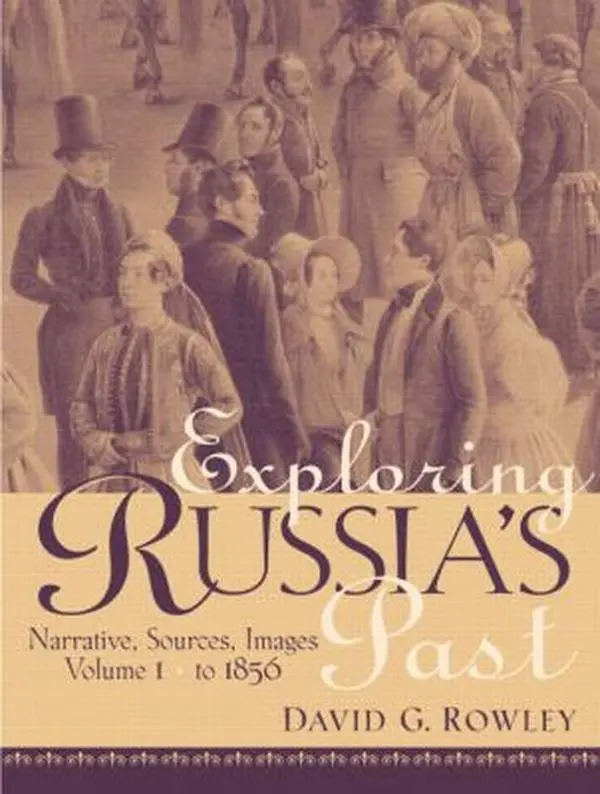 USED-Exploring Russia's Past: Narrative, Sources, Images Volume 1 (to 1856) by Rowley, David G. (Paperback)