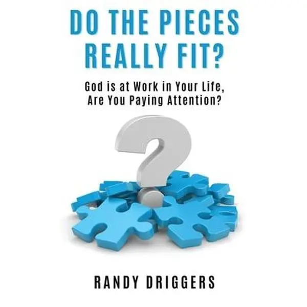 USED-Do the Pieces Really Fit?: God is at work in your life, are you paying attention? by Driggers, Randy (Paperback)