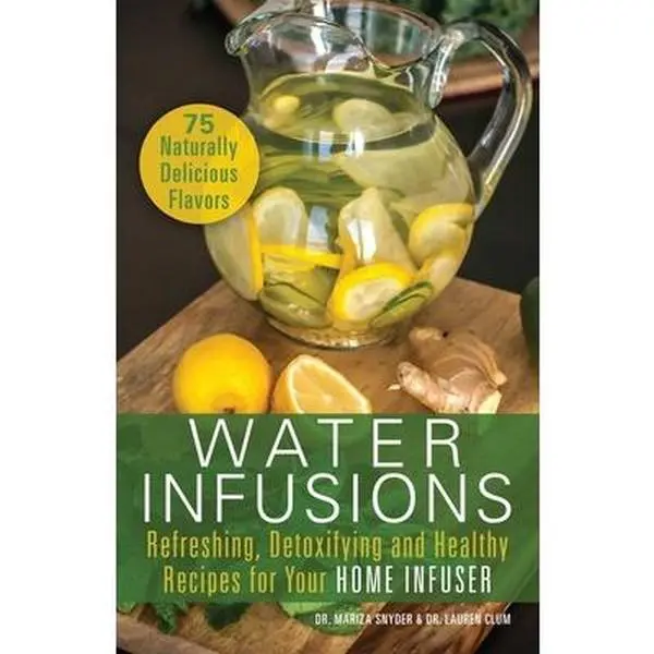 USED Book - Water Infusions: Delicious and Healthy, Detoxifying Benefits Recipes for Your Conveniently Made at Home Infuser by Mariza Snyder (Soft Cover, 0.89 lb, English)