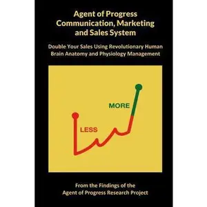USED-Agent of Progress Communication, Marketing and Sales System: Double Your Sales Using Revolutionary Human Brain Anatomy and Physiology Management by Project, Findings from the Agent of Prog (Paperback)