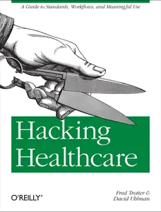 USED-Hacking Healthcare: A Guide to Standards, Workflows, and Meaningful Use by Trotter, Fred (Paperback)