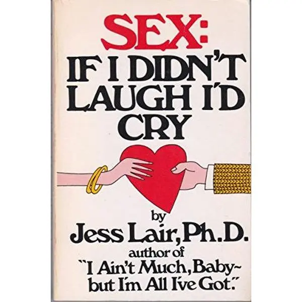 USED-Sex: If I Didn't Laugh, I'd Cry by Jess Lair (Paperback)
