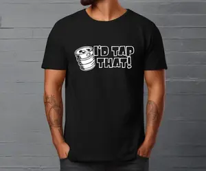 I'd Tap That Bartender's Keg T-shirt for Women and Men Unisex Server of Beverages and Cocktails in Black or White Available in Sizes Small-3XL