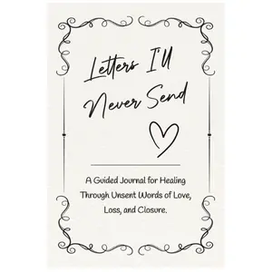 Letters I’ll Never Send: A Guided Journal for Healing Through Unsent Words of Love, Loss, and Closure Paperback – May 31, 2025 Travel Diary Notebook Hardcover Notebooks Stationery Office Supplies