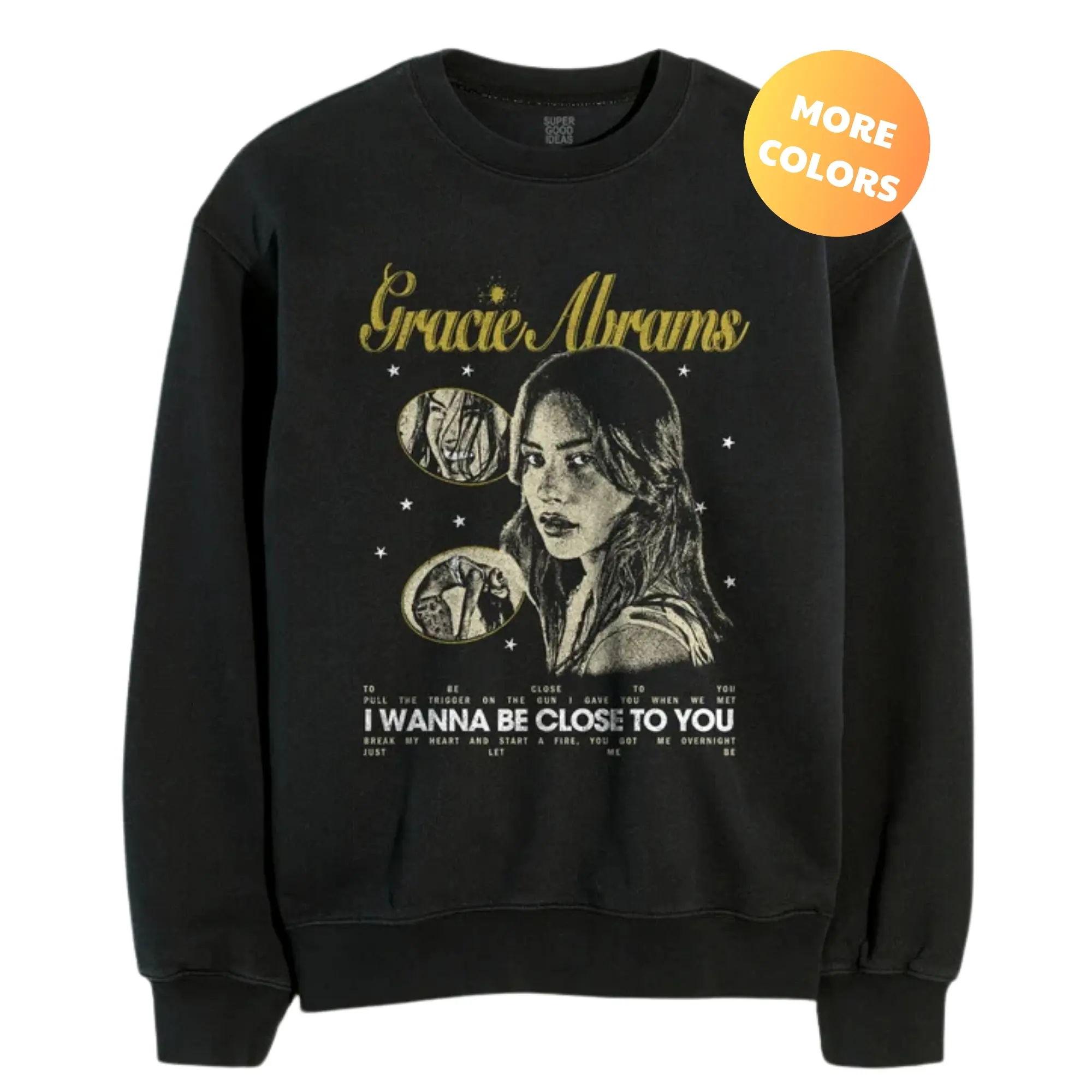 Gracie Abrams sweatshirt, I wanna be close to you, Cotton unisex T-shirt, Trendy shirt tour, Gift for her, Gift for him,