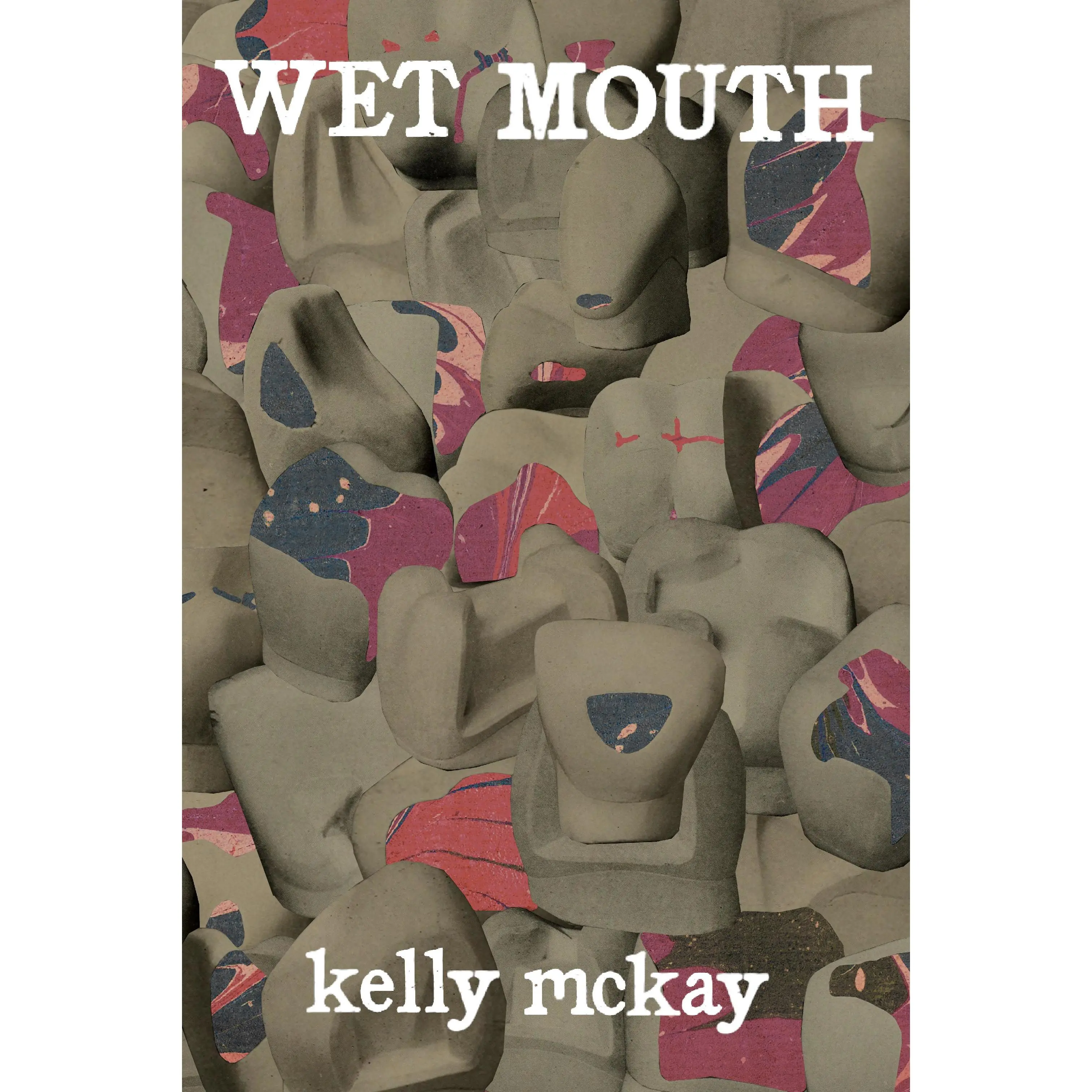 WET MOUTH, by kelly mckay