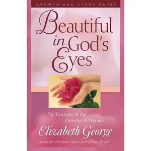 USED Book - Beautiful in God's Eyes Growth and Study Guide: The Treasures of the Proverbs 31 Woman by George, Elizabeth (Paperback) - english
