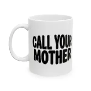 Call Your Mother mug | Bold black text ceramic mug, 11oz 15oz