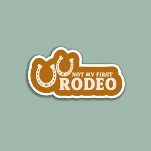 Not My First Rodeo Sticker