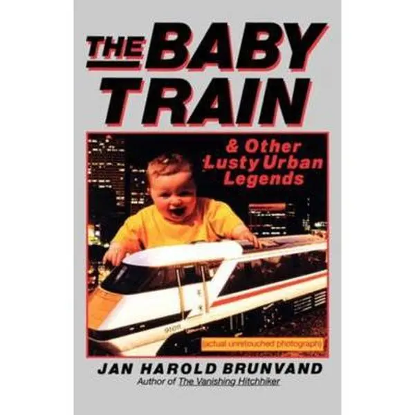USED-The Baby Train: And Other Lusty Urban Legends by Brunvand, Jan Harold (Paperback)