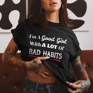 I'M A GOOD GIRL WITH A LOT OF BAD HABITS PRINTED tshirt ,hoodie, sweatshirt, Aesthetic tatoo merch summer outfits, style, streetwear, Nun top, vintage y2k graphic tees, Mother day