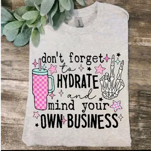 funny shirt hydrate and mind your own business humor popular trendy Sublimation ink  Top Cute Short Sleeve Unisex