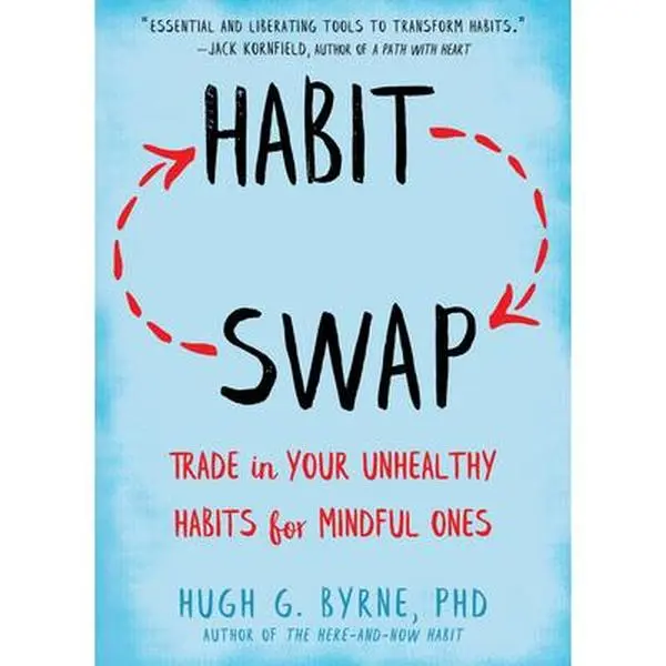 USED-Habit Swap: Trade in Your Unhealthy Habits for Mindful Ones by Byrne, Hugh G. (Paperback)
