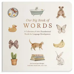 Our Big Book of First Words: A Collection of 100+ Foundational Words for Language Development -- Tabitha Paige - Board Book
