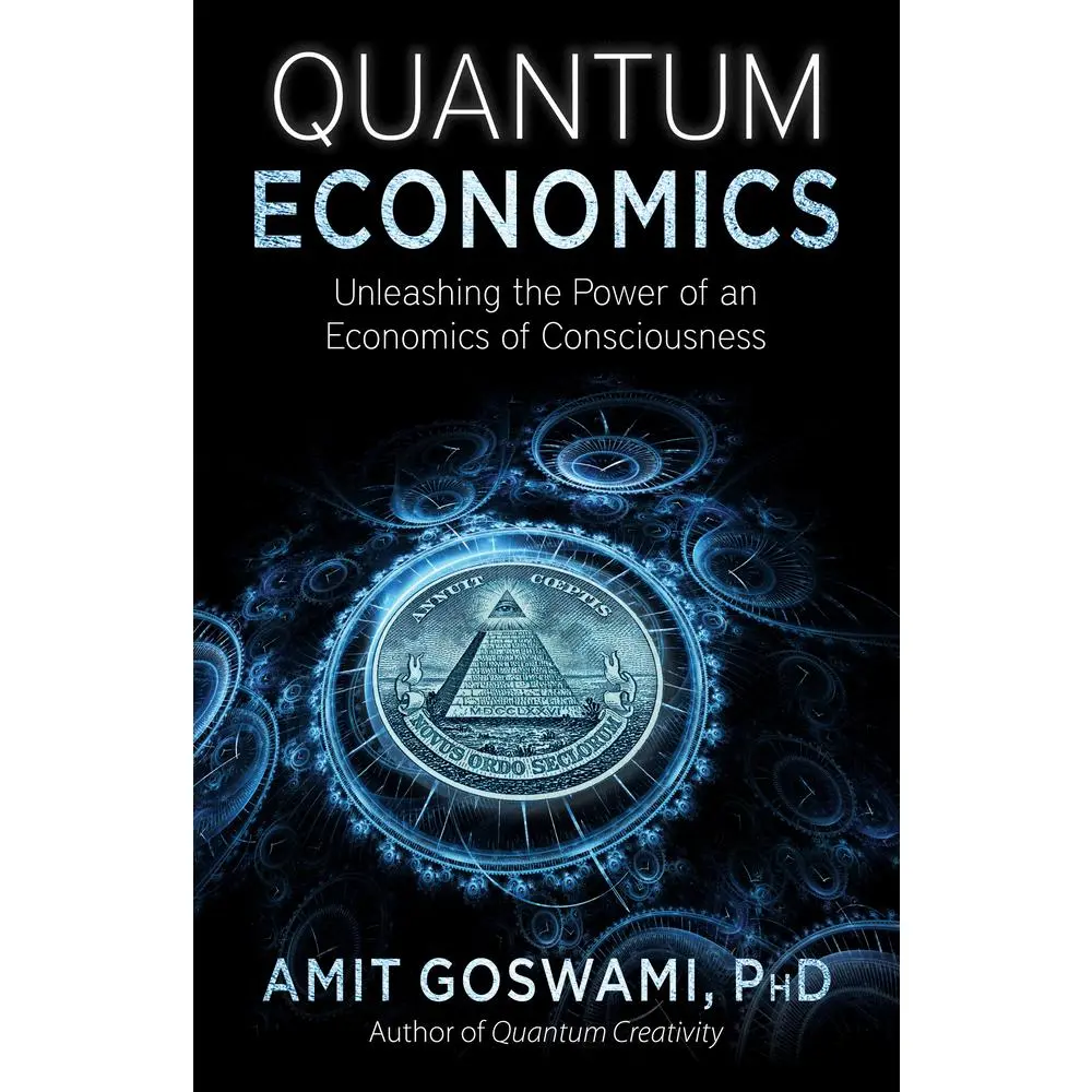 USED-Quantum Economics: Unleashing the Power of an Economics of Consciousness by Goswami Phd, Amit (Paperback)