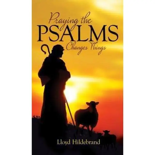 USED Book - Praying the Psalms Changes Things by Hildlebrand, Lloyd (Paperback) - english