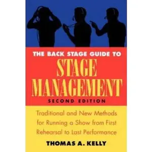 USED-The Back Stage Guide to Stage Management: Traditional and New Methods for Running a Show from First Rehearsal to Last Performance, 2nd Edition by Thomas Kelly (Paperback)