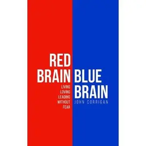 USED-Red Brain Blue Brain: Living, loving and leading without fear by Corrigan, John G. (Paperback)