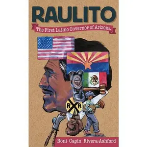 USED-Raulito: The First Latino Governor of Arizona /El Primer Gobernador Latino de Arizona by Rivera-Ashford, Roni Capin (Paperback)
