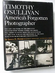 USED-Timothy O'Sullivan: America's Forgotten Photographer by unknown author (Unknown)