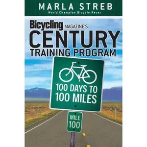 USED-Bicycling Magazine's Century Training Program: 100 Days to 100 Miles by Marla Streb (Paperback)
