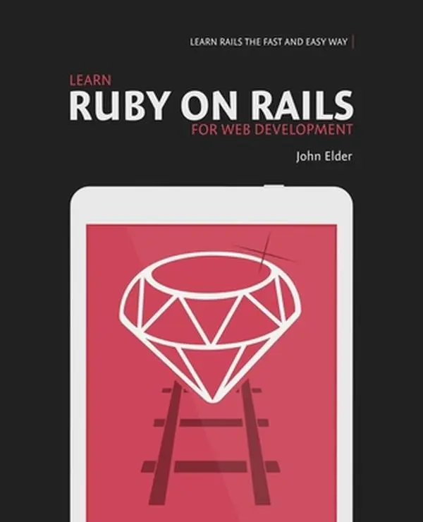 USED-Learn Ruby On Rails For Web Development: Learn Rails The Fast And Easy Way! by Elder, John (Paperback)