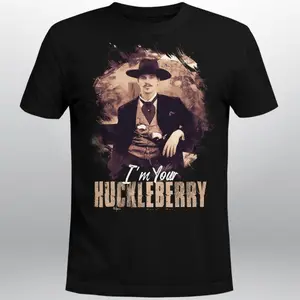 I'm Your Huckleberry Doc Holliday T Shirt /Tombstone Western/