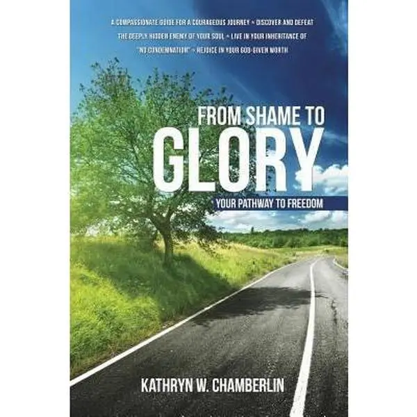 USED-From Shame to Glory: Your Pathway to Freedom by Chamberlin, Kathryn W. (Paperback)