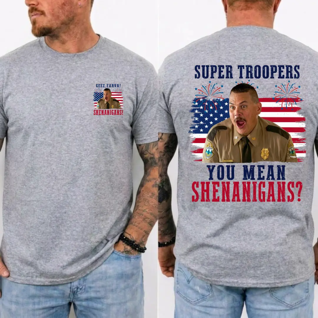 " You Mean Shenanigans "  Shirt, Funny Super Troopers T-Shirt, Geez, Farva T-Shirt , Classic Movie Quote Tee, Funny Show Fireworks T-Shirt for Independence Day. Cotton Fabric