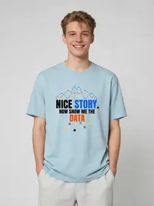 GEEKSOUTFIT Nice Story Now Show Me The Data Geek T-Shirt Cotton Menswear Long-lasting Color 20s Yarn 230gsm Fabric No Shrinkage