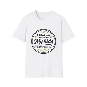 I didn’t lose my mind my kids borrowed it T-Shirt | Funny Parenting Quote
