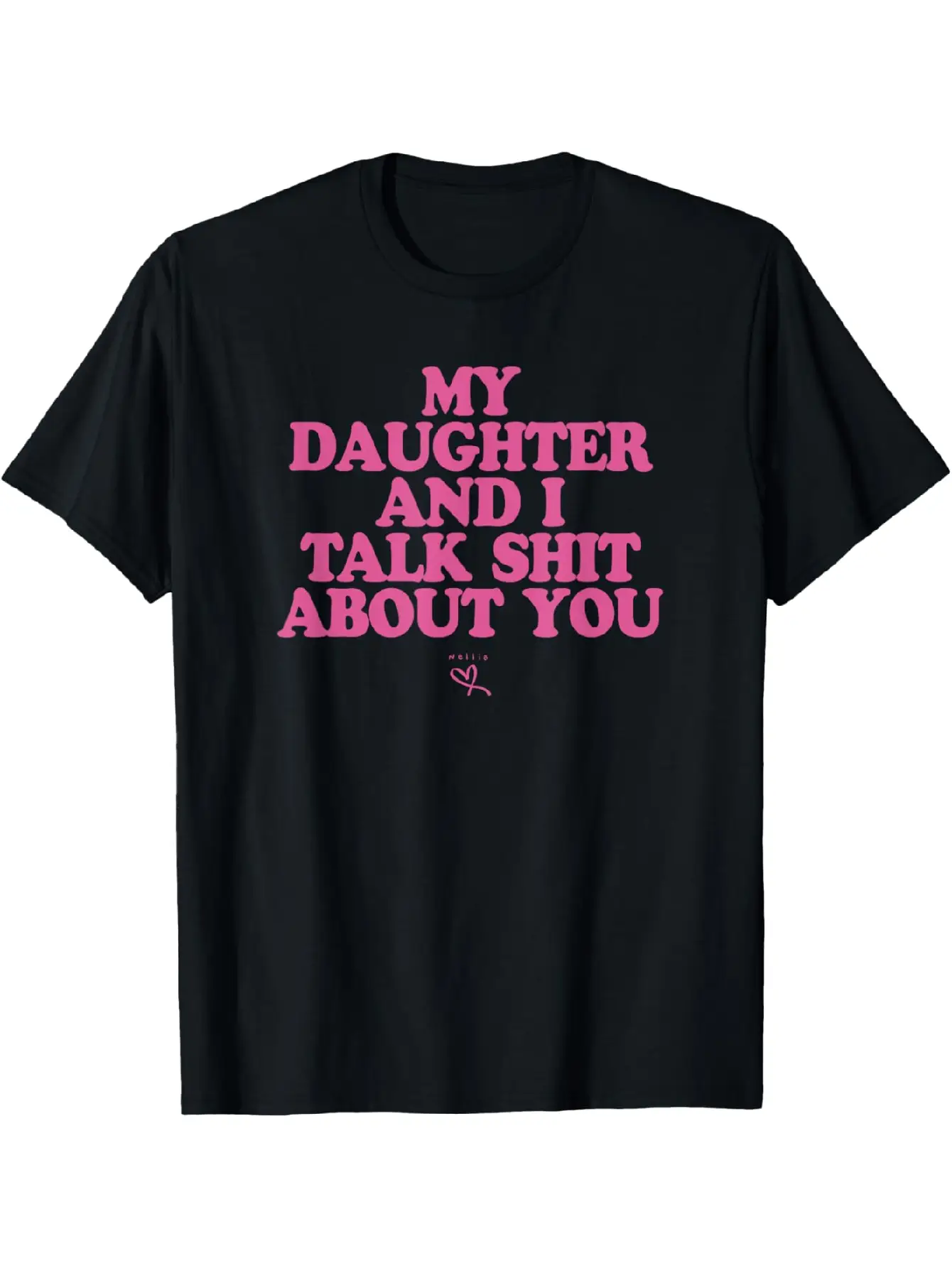 My Daughter and I Talk Shit About You - Funny Gift for Mom T-Shirt Summer Streetwear