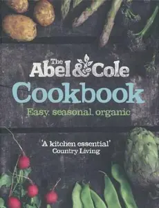 USED-The Abel & Cole cookbook: easy, seasonal, organic by Keith Abel (Paperback)