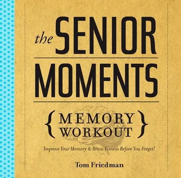 USED Book - The Senior Moments Memory Workout: Improve Your Memory & Brain Fitness Before You Forget! by Friedman, Tom (Paperback) - english