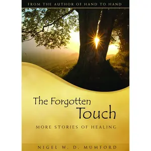 USED-The Forgotten Touch: More Stories of Healing by Mumford, Nigel W. D. (Paperback)