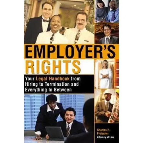 USED-Employer's Rights: Your Legal Handbook from Hiring to Termination and Everything in Between by Charles H. Fleischer (Paperback)
