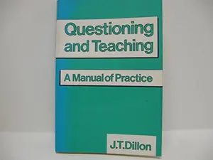 USED-Questioning and Teaching: A Manual of Practice by J T. Dillon (Paperback)