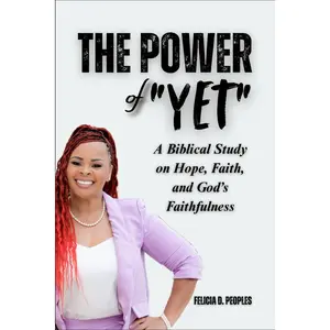 The Power of YET: A Biblical Study on Hope, Faith, and God’s Faithfulness