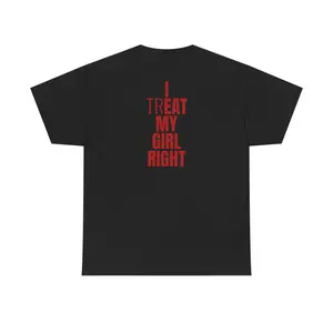 Treat My Girl Right T Shirt Romantic Valentine’s Day Gift for Him Couples Boyfriends Men