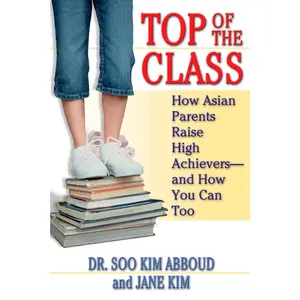 USED-Top of the Class: How Asian Parents Raise High Achievers--and How You Can Too by Abboud, Soo Kim (Paperback)