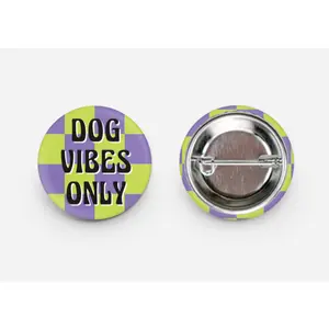 Dog Vibes Only 1" Button
